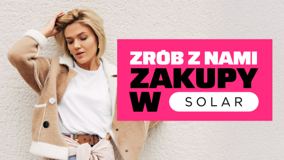 Kobieta w beżowej kurtce. Napis: Zrób z nami zakupy w Solar.