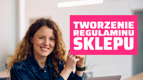 Uśmiechnięta kobieta, obok napis na różowym tle: "Tworzenie regulaminu sklepu".
