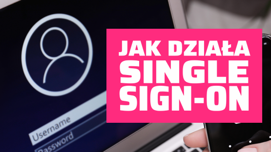 Ekran logowania na laptopie, obok napis na różowym tle: Jak działa single sign-on.