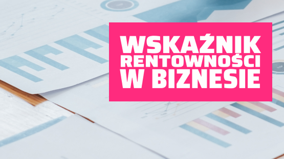 Napis: wskaźnik rentowności w biznesie w różowej ramce, na tle wykresów.